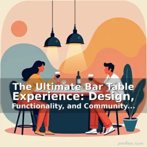 Read more about the article The Ultimate Bar Table Experience: Design, Functionality, and Community Culture