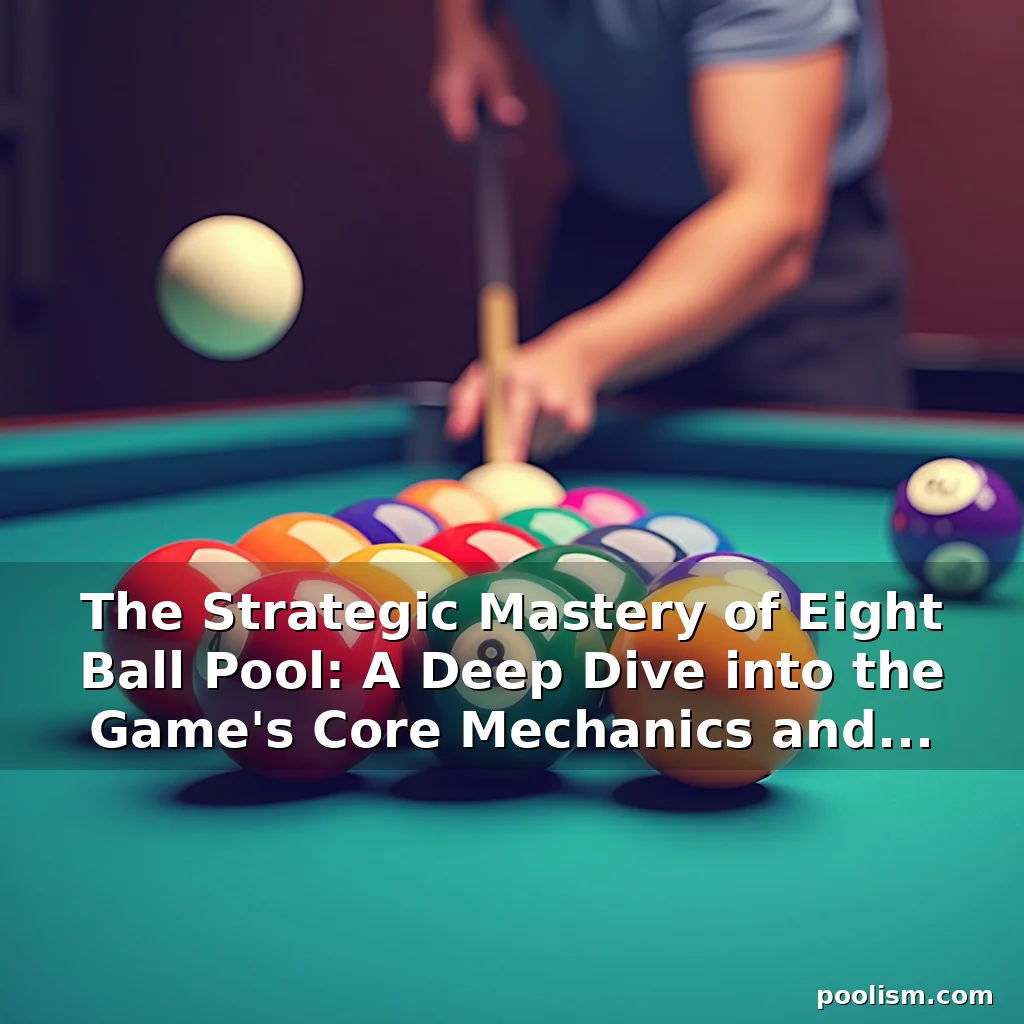 Read more about the article The Strategic Mastery of Eight Ball Pool: A Deep Dive into the Game’s Core Mechanics and Cultural Legacy