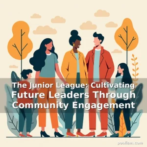 Read more about the article The Junior League: Cultivating Future Leaders Through Community Engagement