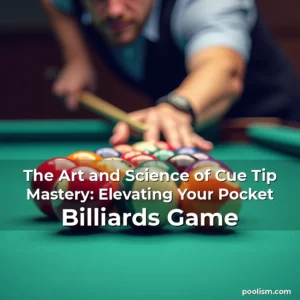 Read more about the article The Art and Science of Cue Tip Mastery: Elevating Your Pocket Billiards Game