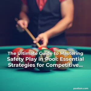 Read more about the article The Ultimate Guide to Mastering Safety Play in Pool: Essential Strategies for Competitive Players