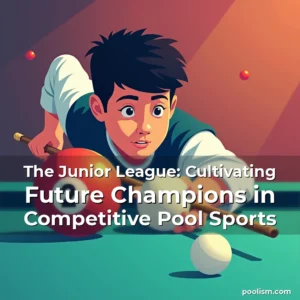 Read more about the article The Junior League: Cultivating Future Champions in Competitive Pool Sports