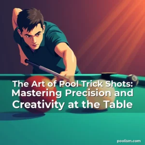 Artistic representation for The Art of Pool Trick Shots: Mastering Precision and Creativity at the Table